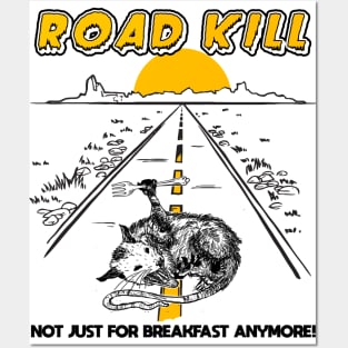 Road Kill - Not Just For Breakfast Anymore! Posters and Art